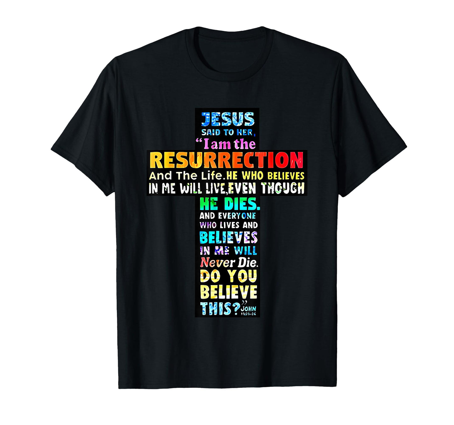 jesus said to her i am the resurrection and the life T-Shirt