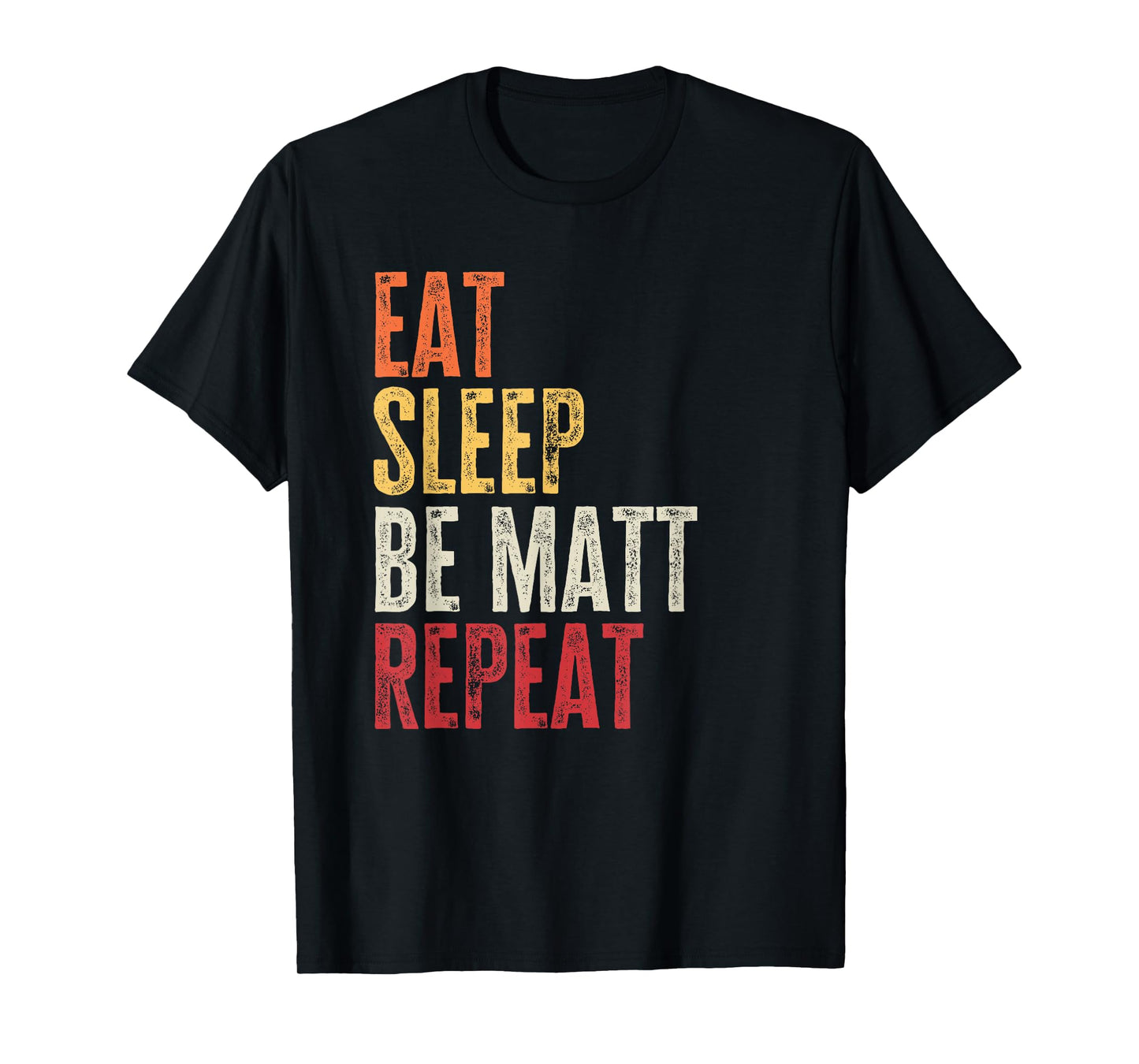 Personalized Name Funny Retro Eat Sleep Be Matt T-Shirt