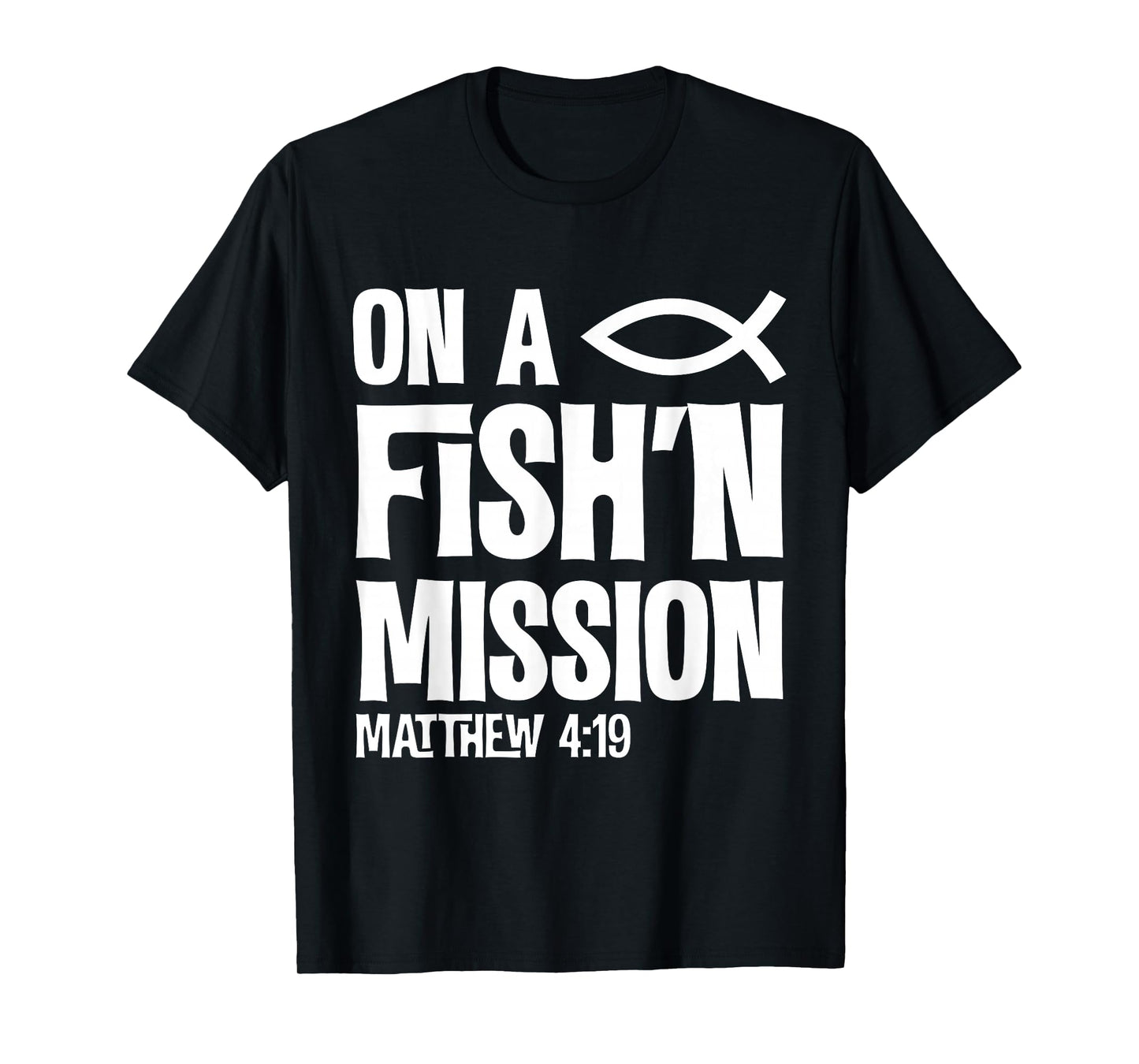 On A Fishing Mission Matthew 4 19 Fisher of Men T-Shirt T-Shirt