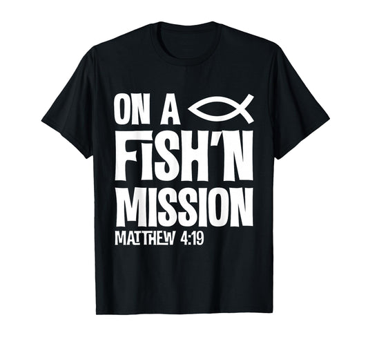 On A Fishing Mission Matthew 4 19 Fisher of Men T-Shirt T-Shirt