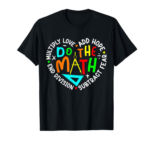 Positive Quote Inspiring Slogan Love Hope Fear Do The Math T-Shirt