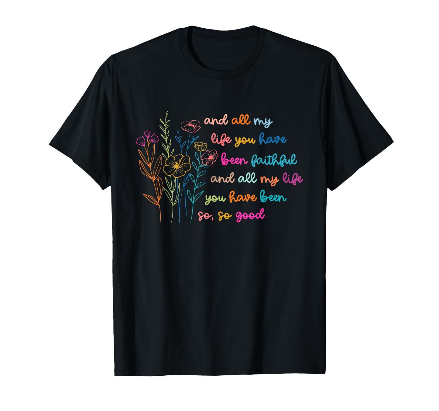 All My Life You Have Been Faithful Jesus Vintage Floral T-Shirt