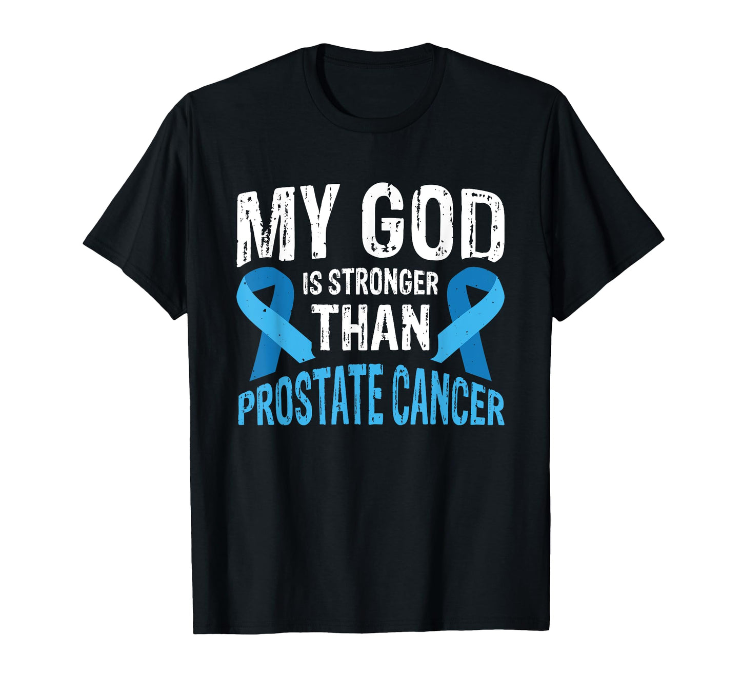 My God Is Stronger Than Prostate Cancer T-Shirt