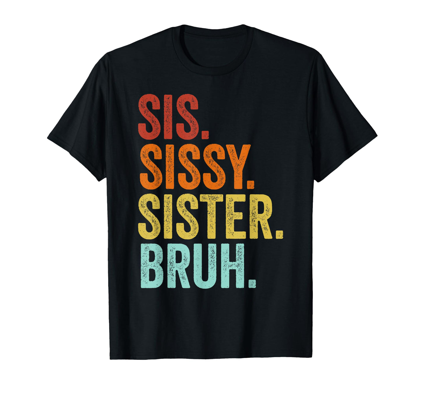 Sissy Sister Sis Bruh Funny Family T-Shirt