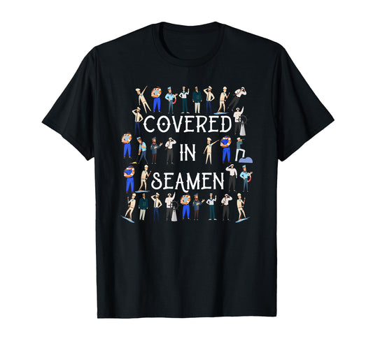 Covered In Seamen Funny Women's Embarrassing T-Shirt