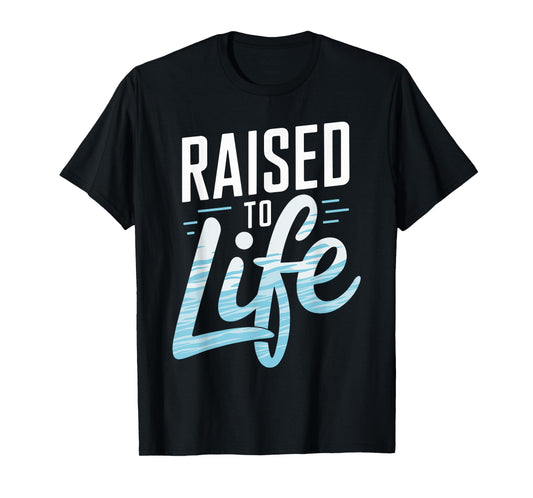 Raised To Life Shirt Baptism Shirt Jesus God Christian T-Shirt
