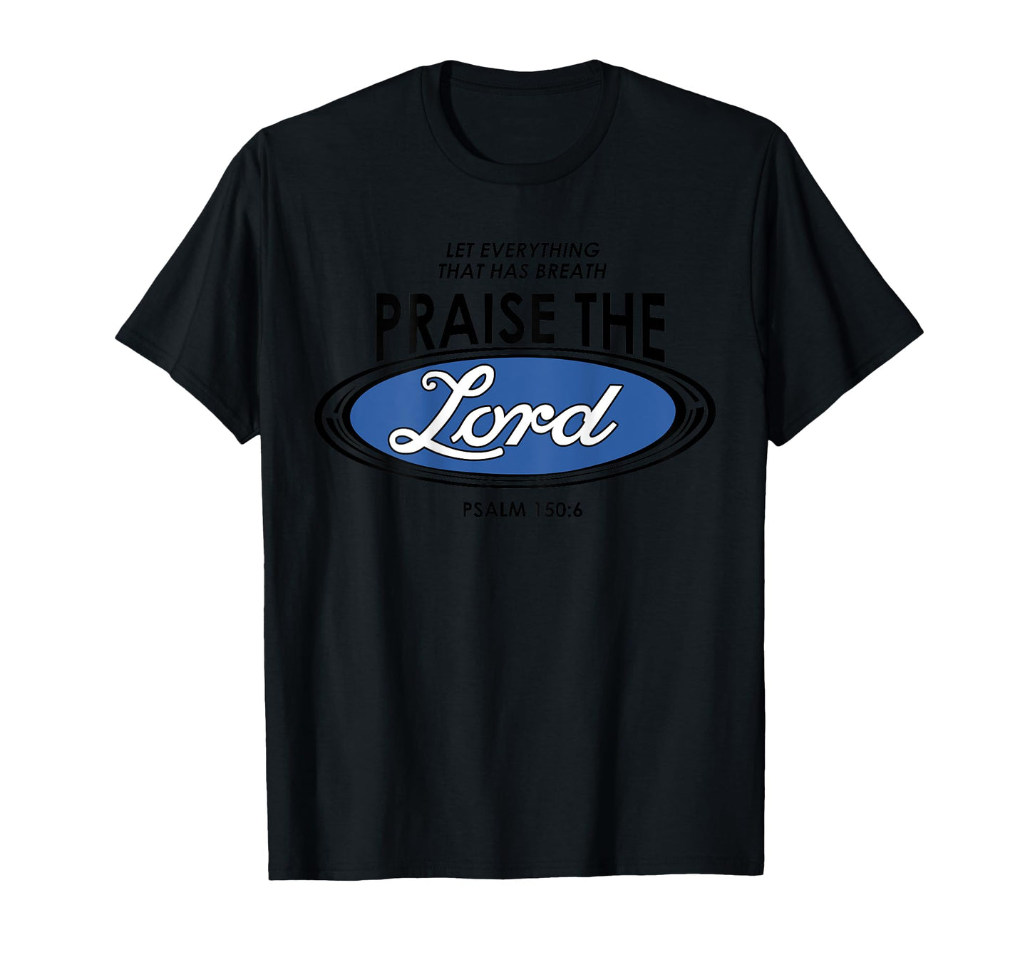Let Everything That Has Breath Praise The Lord Bible Verse T-Shirt