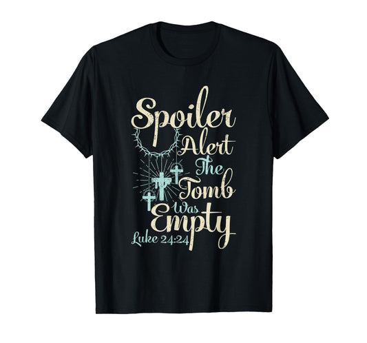 Easter Spoiler Alert Tomb Was Empty Christian Jesus T-Shirt