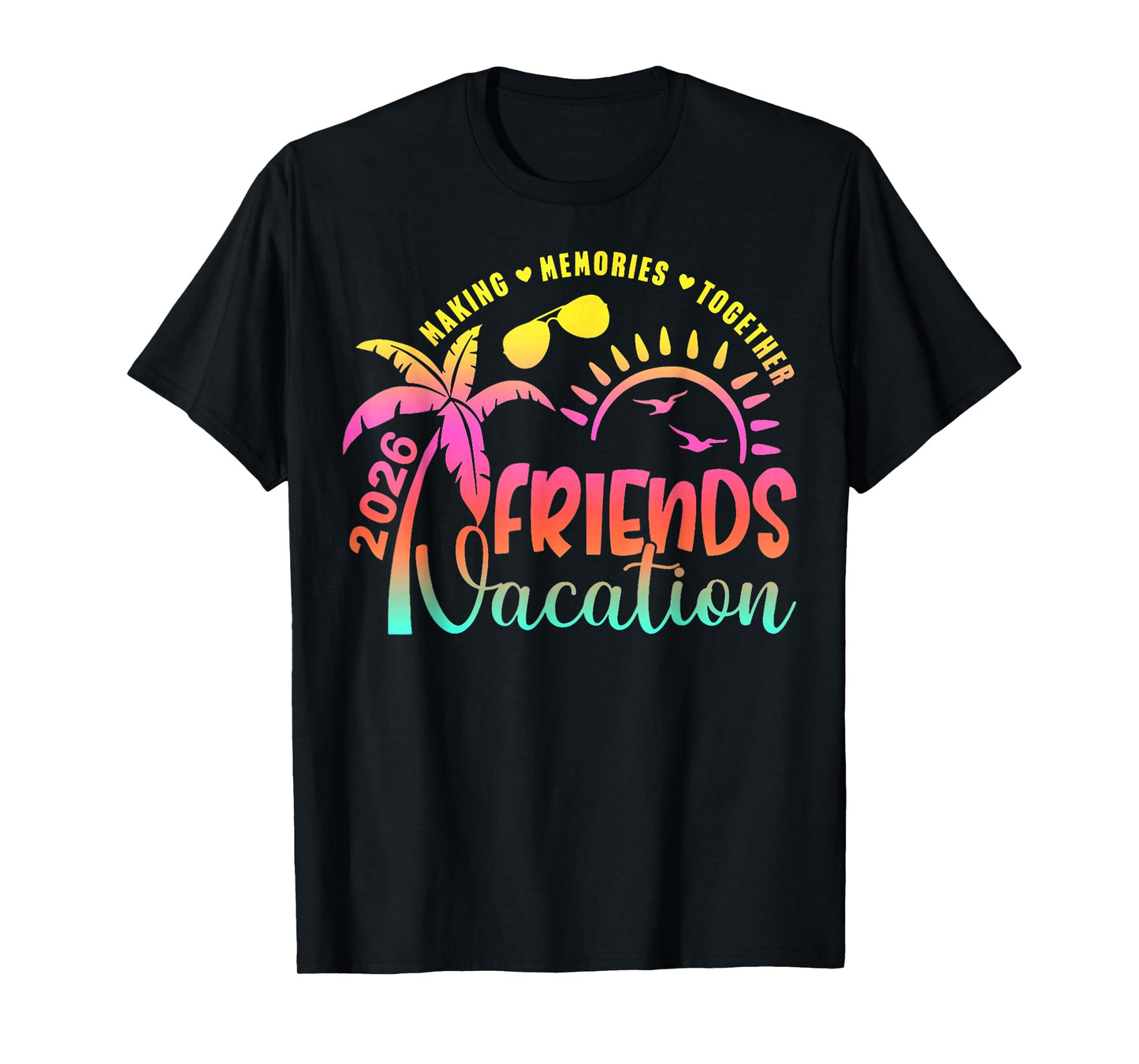 Friends Vacation 2026 Making Memories Together Girls Trip T-Shirt