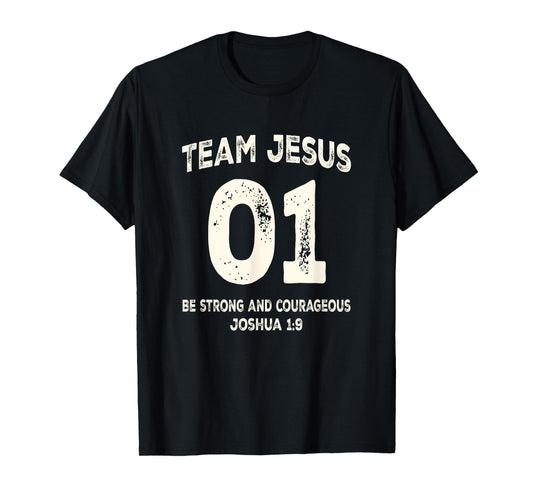 Team Jesus 01 Be Strong Courageous T-Shirt