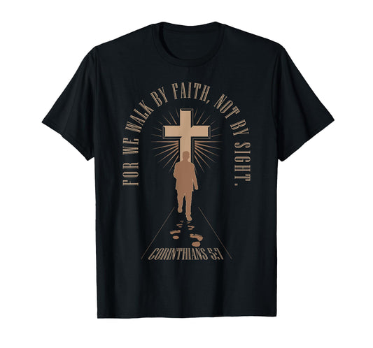 For We Walk Faith Not By Sight Christian Bible Verse T-Shirt