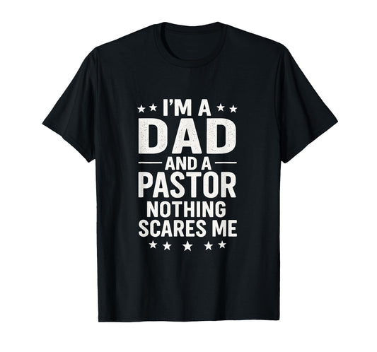 I'm A Dad A Pastor - Religious Humor Quote T-Shirt