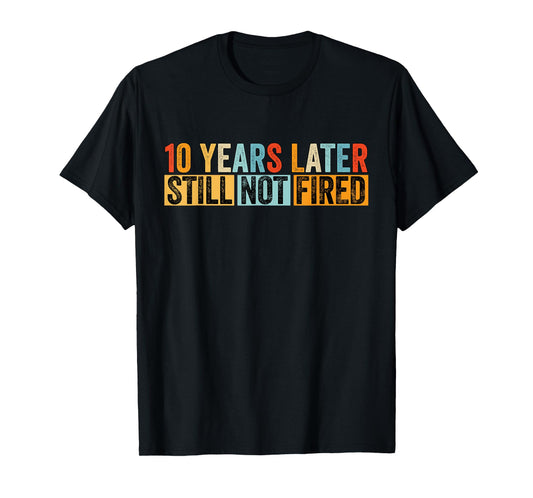 Funny 10 Years Of Work Employee - 10 Years Work Anniversary T-Shirt