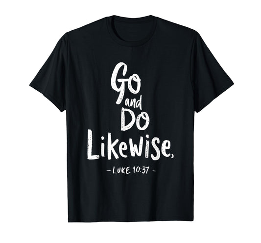 Go and Do Likewise Good Samaritan Jesus Parable Christian T-Shirt