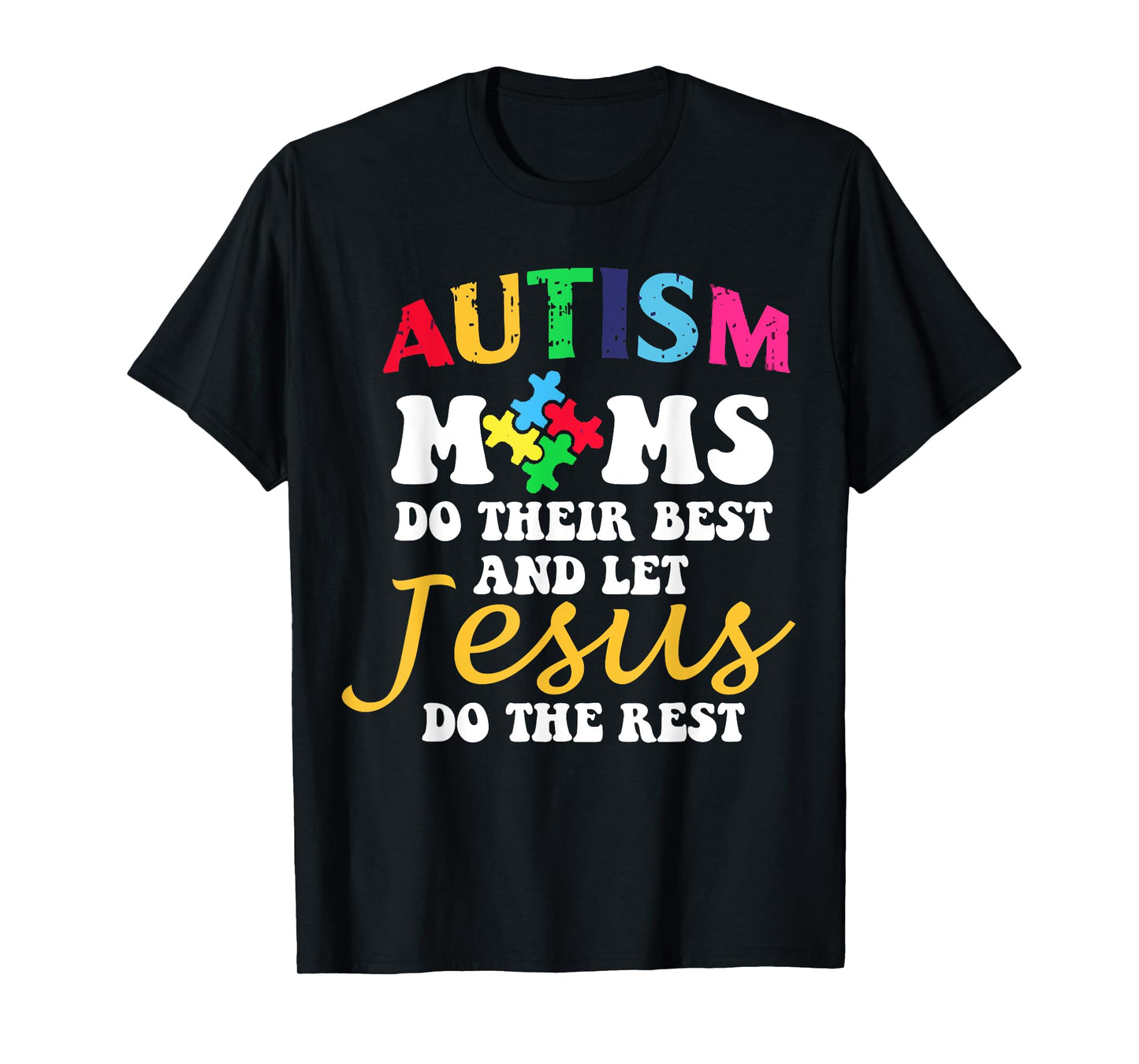 Autism Moms Do Their Best & Let Jesus Do The Rest Christian T-Shirt