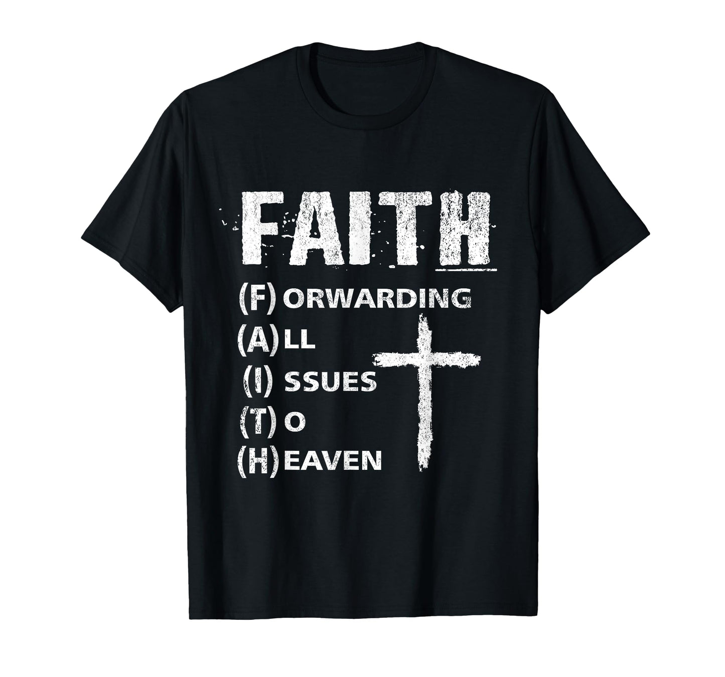 Faith Forwarding All Issues To Heaven, Inspirational Christ T-Shirt