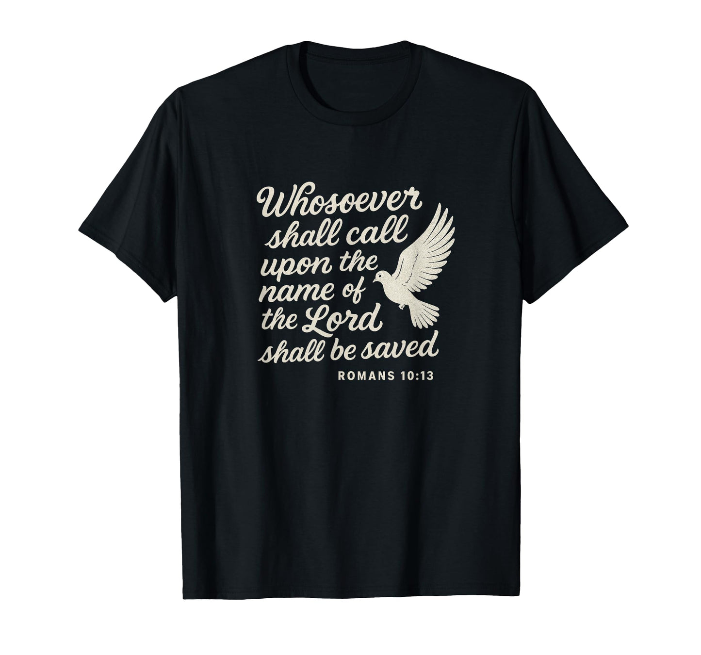 Romans 10:13 Christian Themed Bible Verse Design T-Shirt
