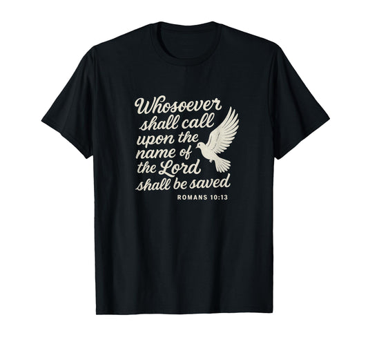 Romans 10:13 Christian Themed Bible Verse Design T-Shirt