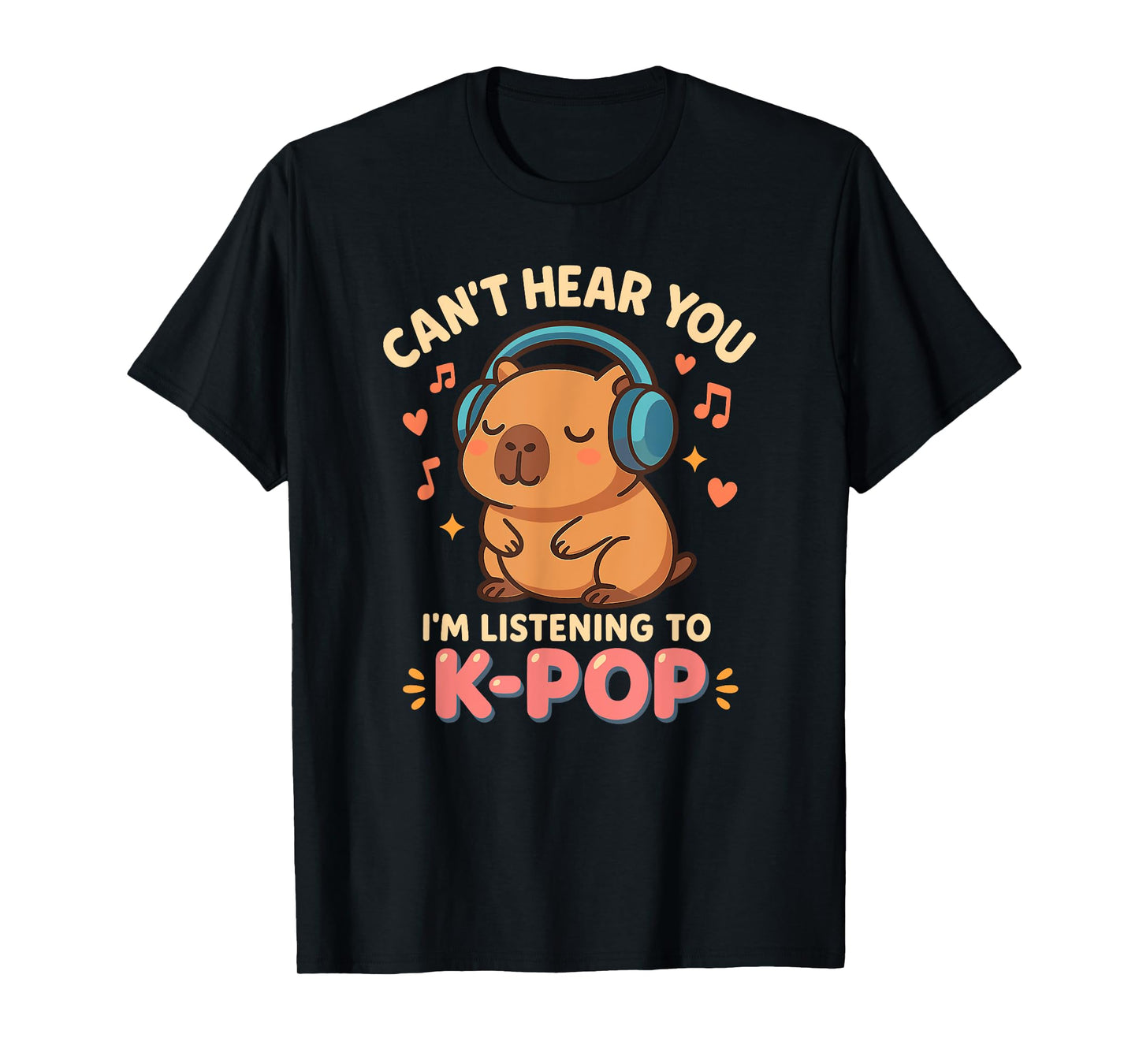 Can't Hear You I'm Listening To K-pop Capybara Kawaii T-Shirt