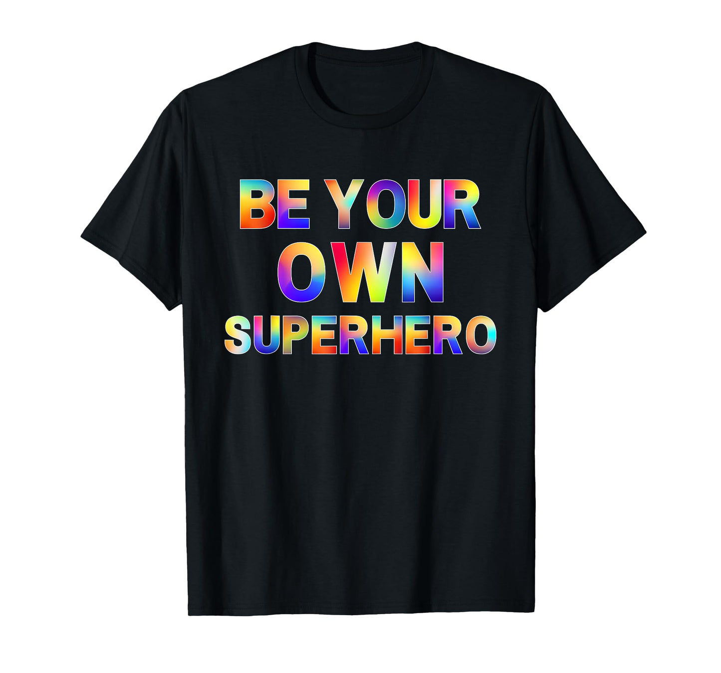 Be Your Own Superhero Inspirational Mental Health Quote T-Shirt