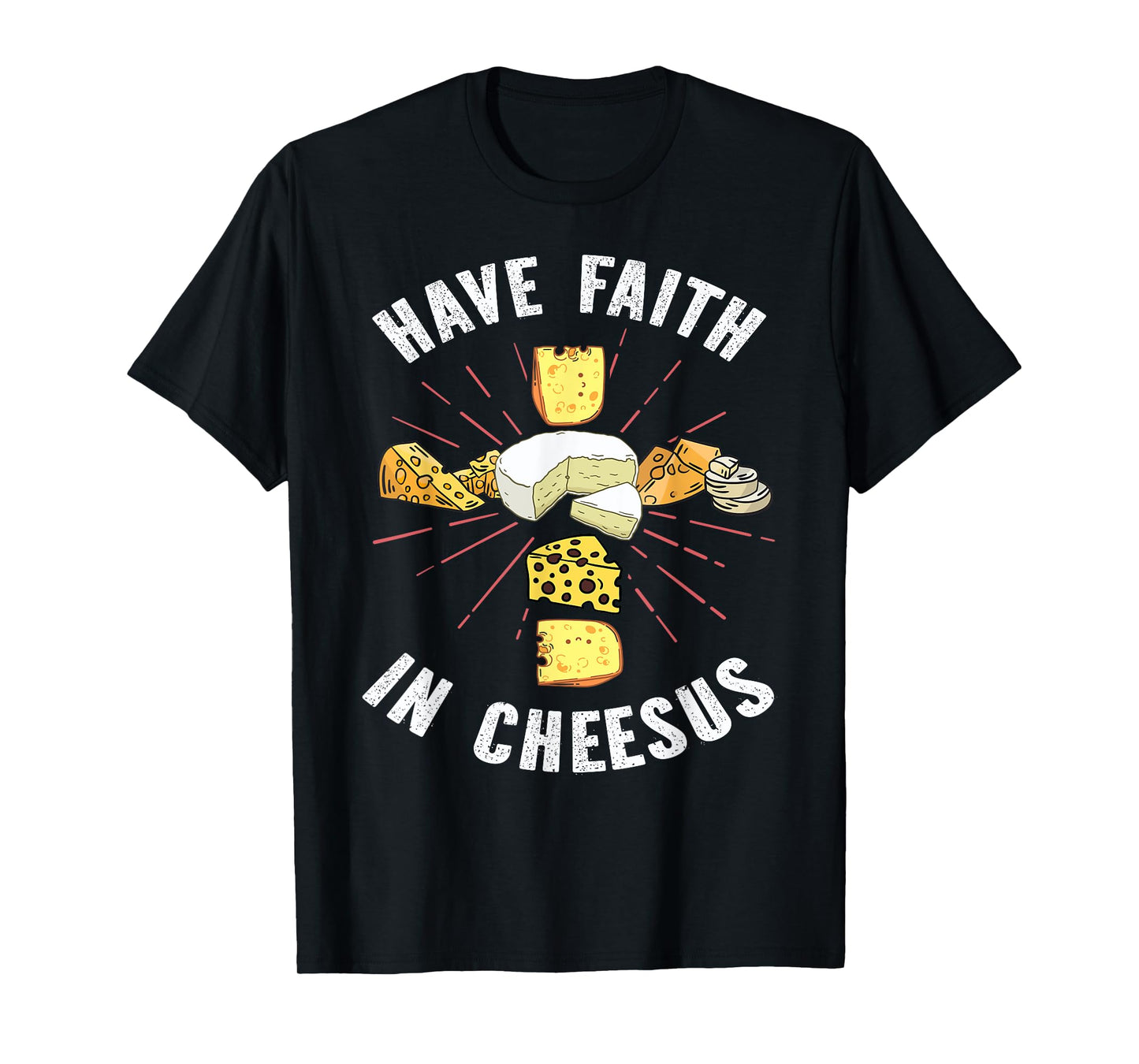 Have Faith In Cheesus Jesus Christian Cheese Lover T-Shirt