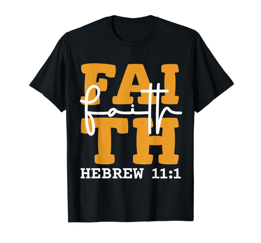 Faith Christian Design Inspired by Bible Verse Hebrews 11:1 T-Shirt