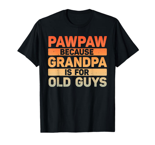 Pawpaw Design For Grandpa From Grandkids Father's Day Pawpaw T-Shirt