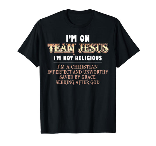 I'm On Team Jesus I Not Religious Christian Bible Verse T-Shirt