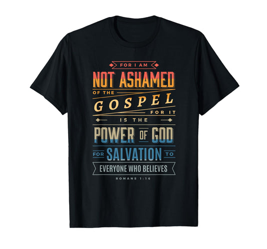 I am Not Ashamed of the Gospel - Christian Bible Verse 4 T-Shirt