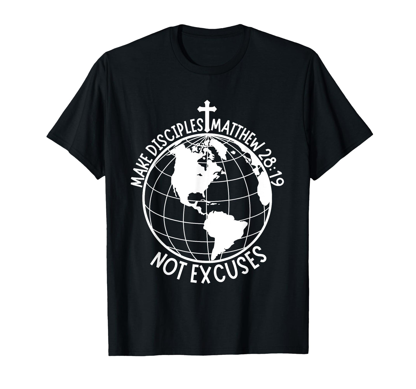 Make Disciples Not Excuses Christian Faith Bible Verse T-Shirt