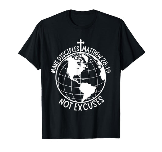 Make Disciples Not Excuses Christian Faith Bible Verse T-Shirt