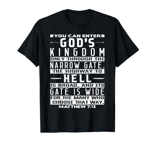 You Can Enter God's Kingdom Only Through The Narrow Gate T-Shirt