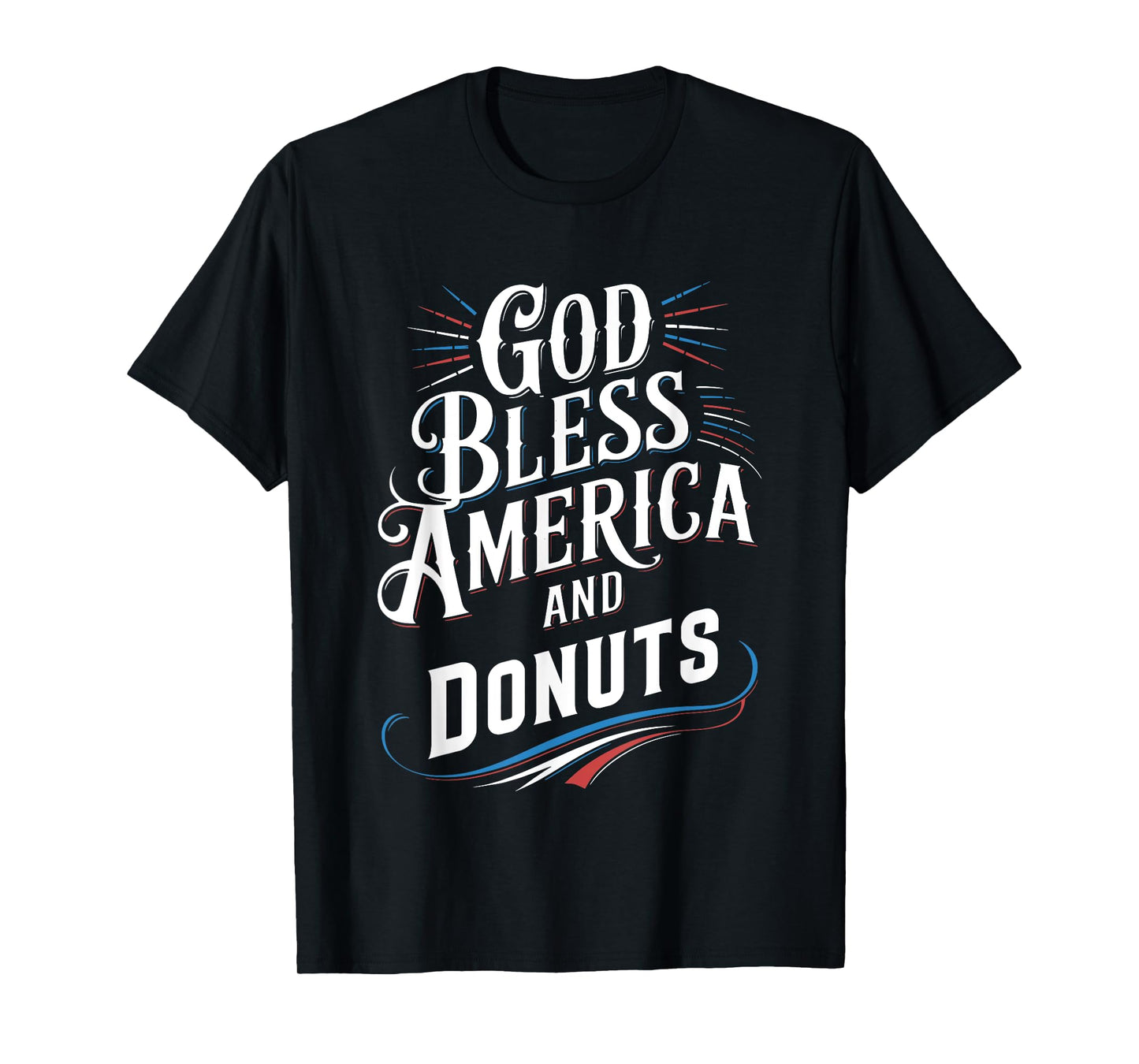 God Bless America and Donuts Patriotic Dessert Pride T-Shirt