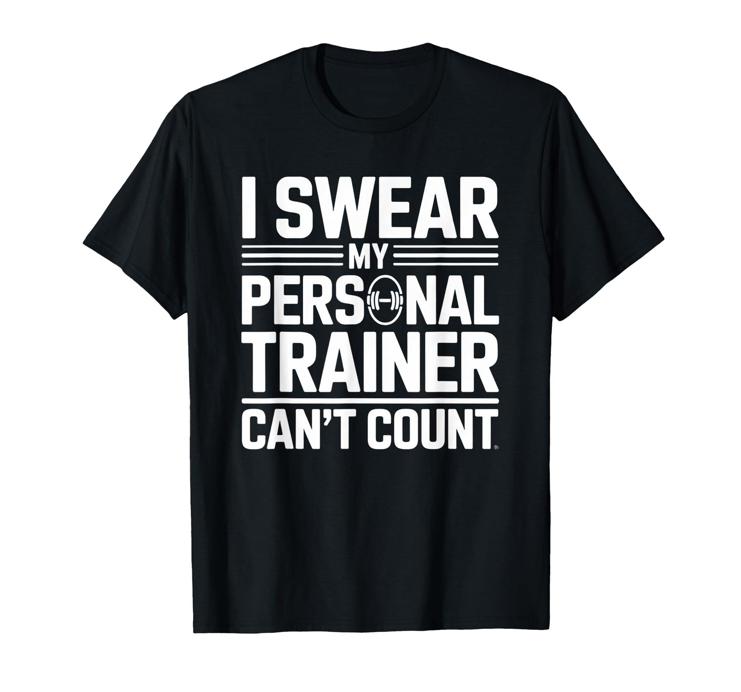 I Swear My Personal Trainer Can’t Count Funny Lifting Quote T-Shirt