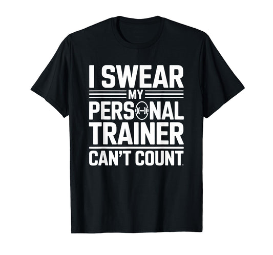 I Swear My Personal Trainer Can’t Count Funny Lifting Quote T-Shirt