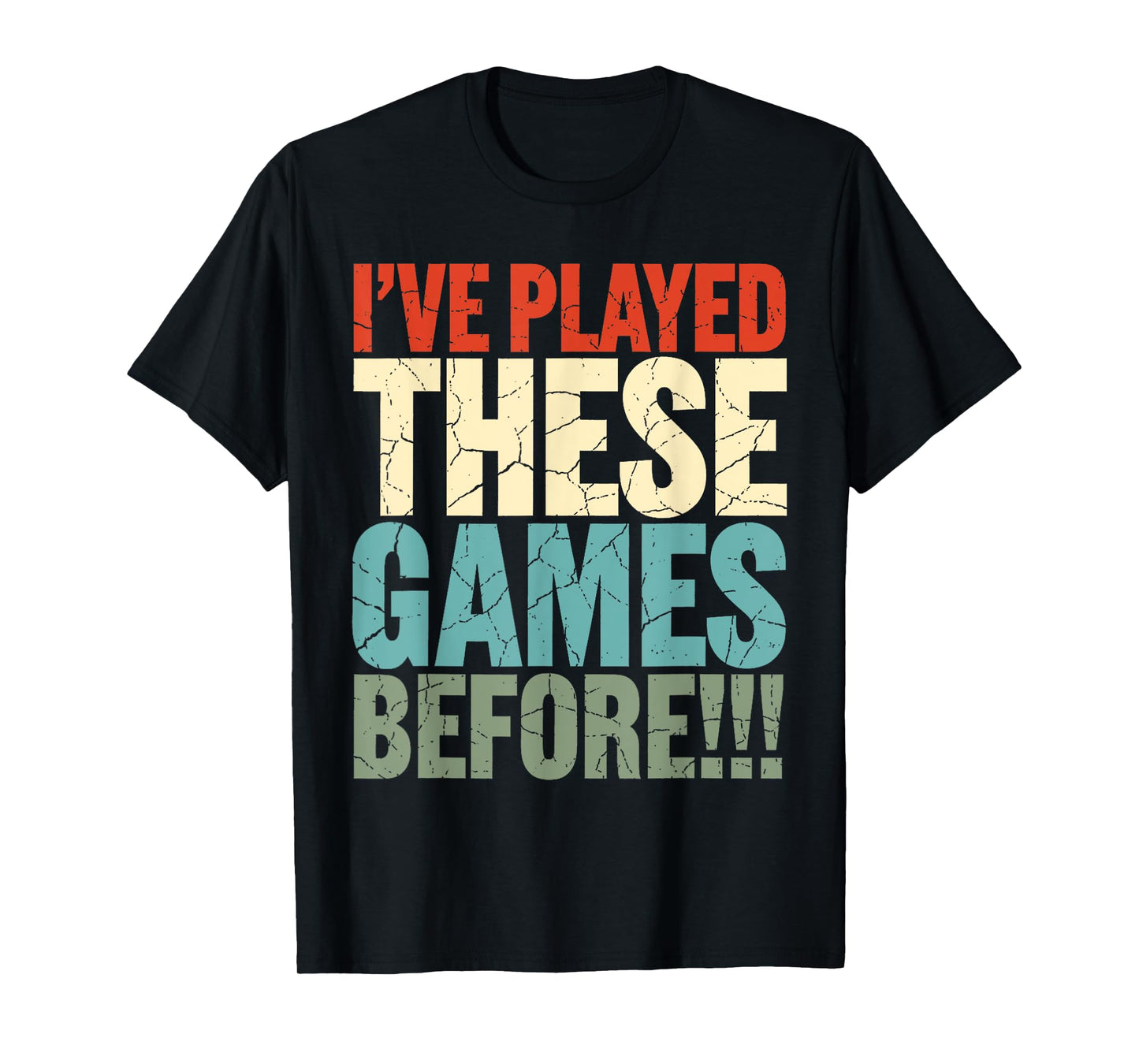 Retro I’ve Played These Games Before Funny Quote T-Shirt