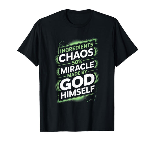 Ingredients Chaos 50% Miracle Humor God T-Shirt