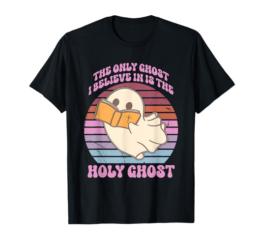 The Only Ghost I Believe in is The Holy Ghost Boo Design T-Shirt