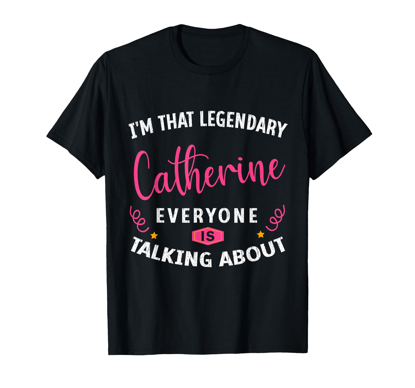 Legendary Catherine First Name Funny Quote For Catherine T-Shirt