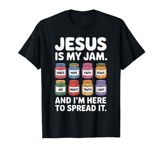 Jesus is My Jam and I'm Here to Spread It - Christian T-Shirt
