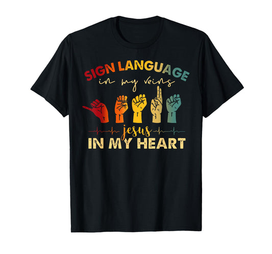ASL Jesus Christ Sign Language in My Veins Jesus In My Heart T-Shirt