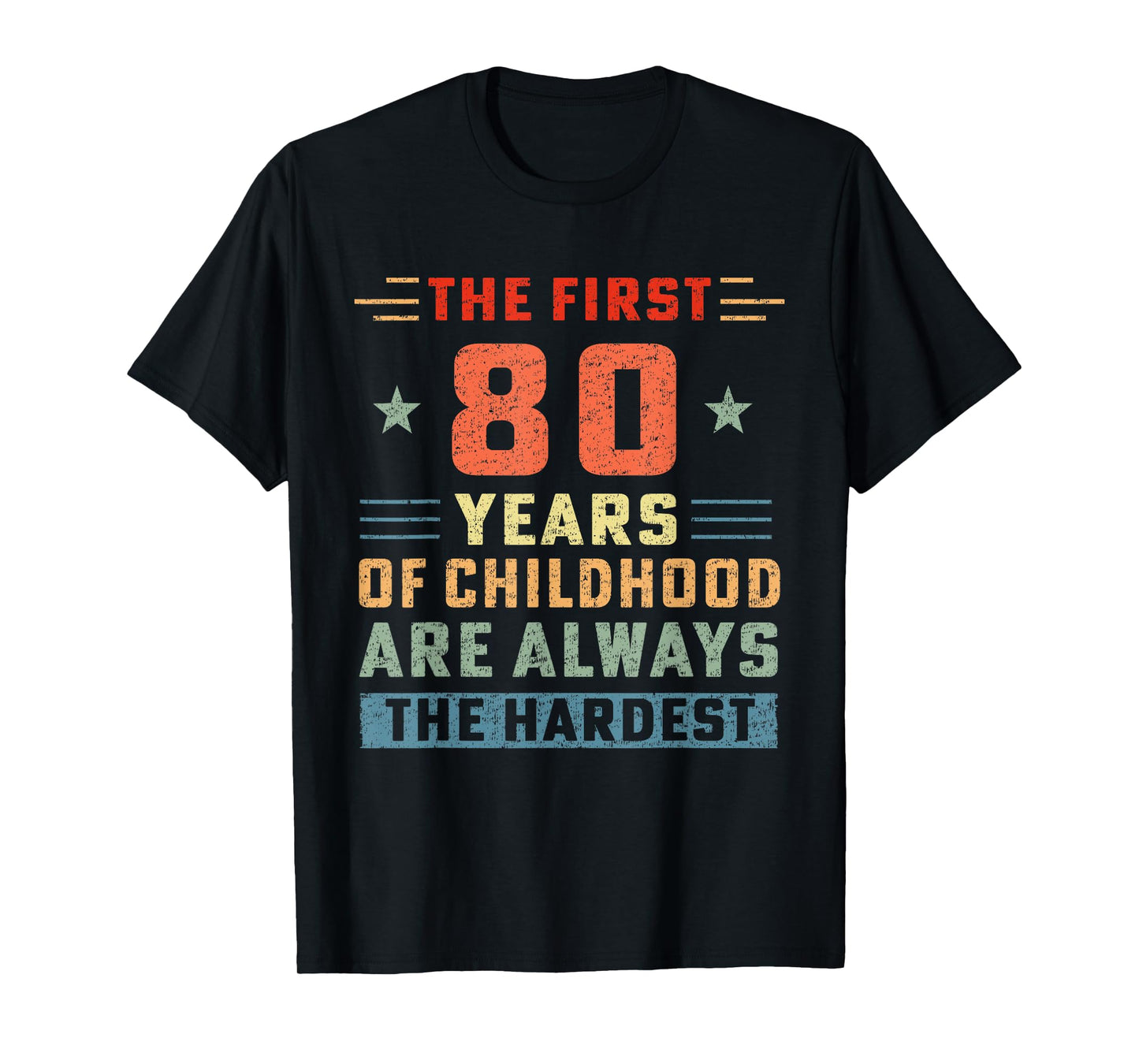 The First 80 Years Of Childhood Hardest Old 80th Birthday T-Shirt