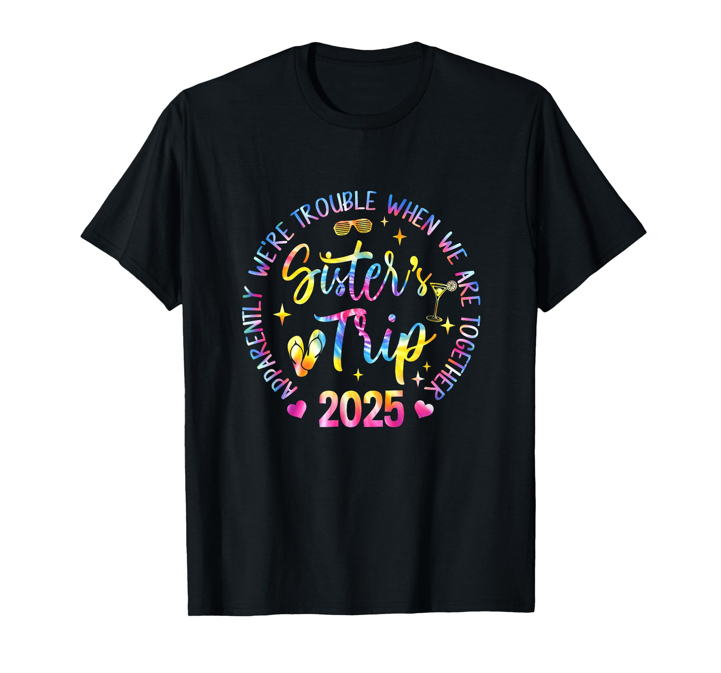 Sister's Trip 2025 We Are Trouble When We Are Together Women T-Shirt
