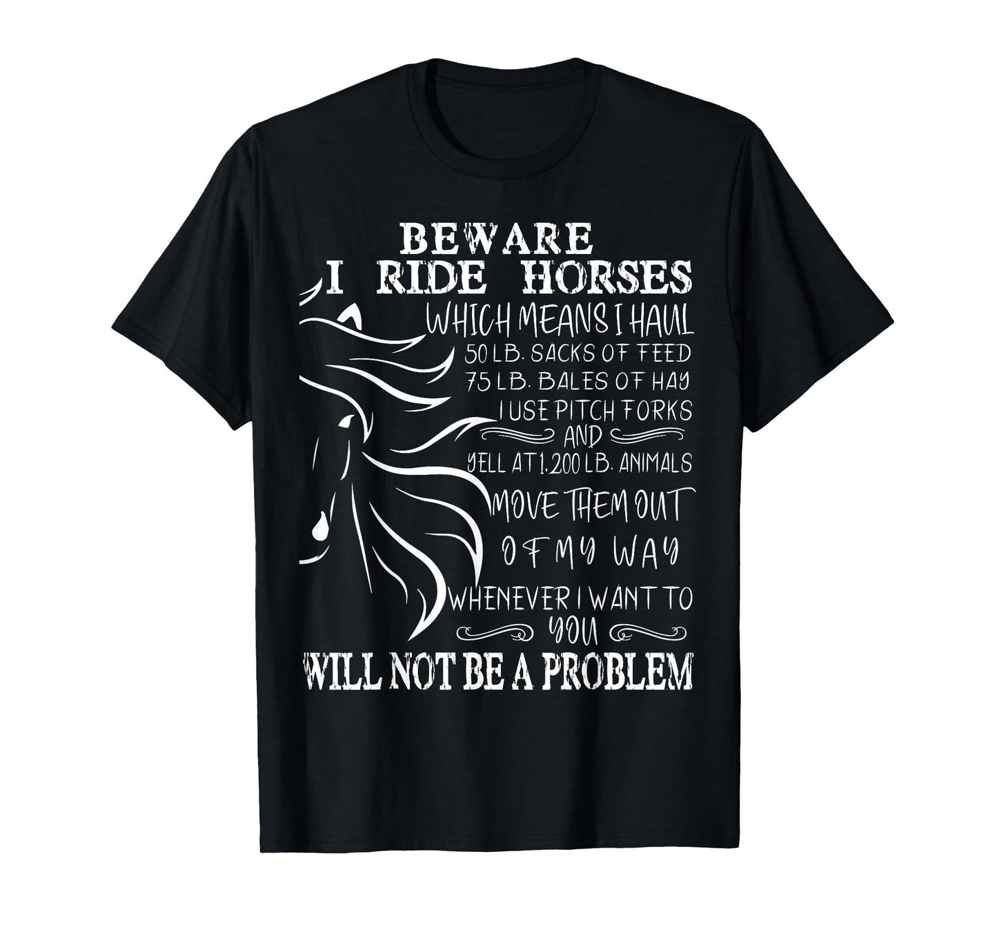 Beware I Ride Horses You Will Not Be A Problem, Funny Horse T-Shirt