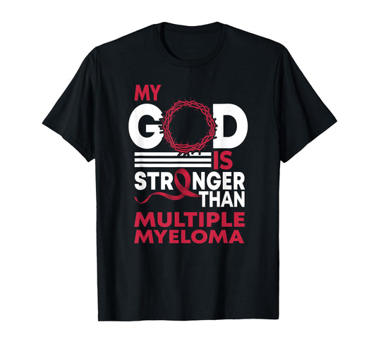 Faith My God Is Stronger Than Multiple Myeloma Awareness T-Shirt