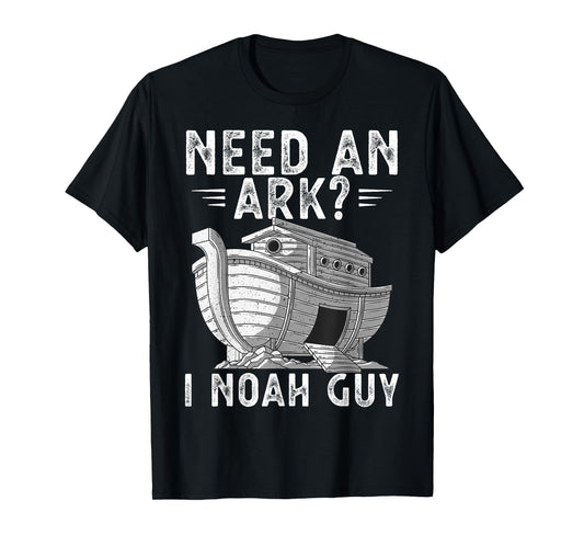 Need An Ark I Noah Guy Noah's Ark Shirt Funny Christian Pun T-Shirt