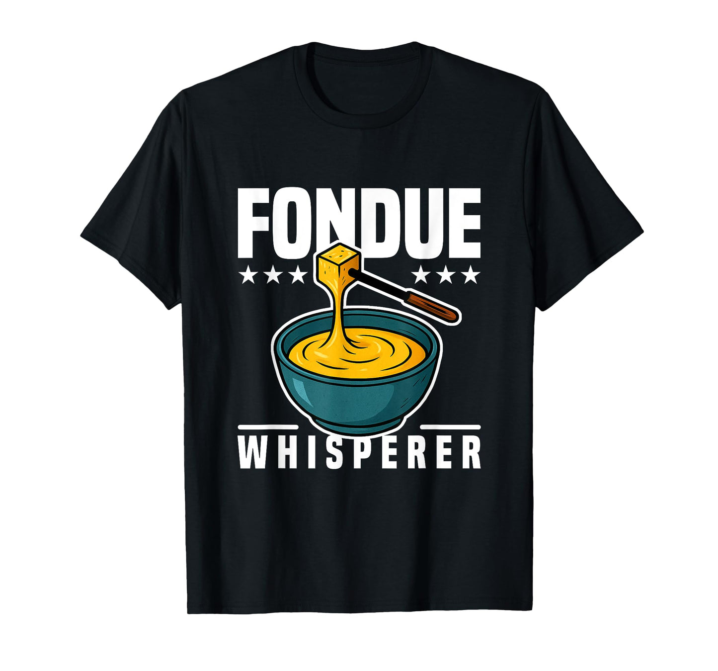 Cooking Jokes Funny Cheese Party Ideas The Fondue Whisperer T-Shirt