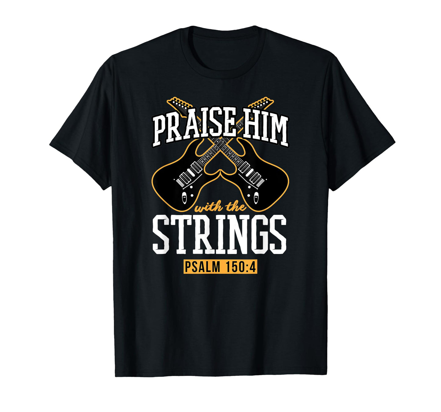 Praise Him With The Strings Psalm 150:4 Guitar Bible Verse T-Shirt