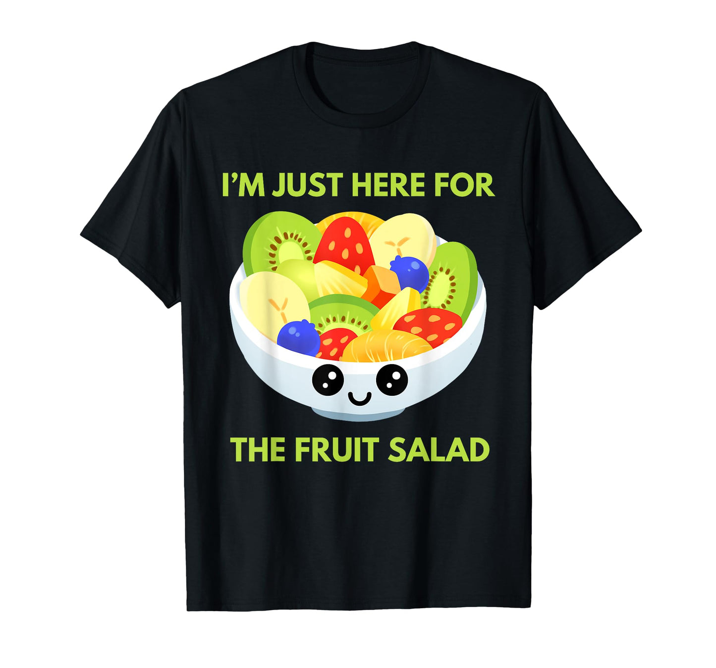 I'm Just Here For The Fruit Salad Cute Costume Kids Adult T-Shirt