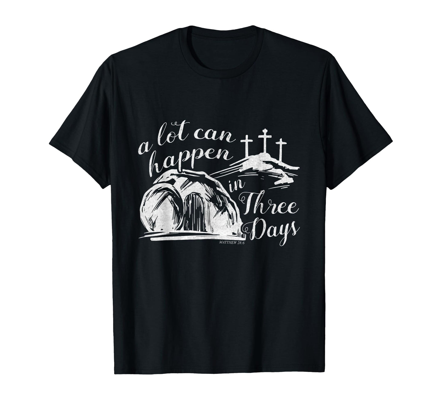A Lot Can Happen In Three Days Easter Resurrection Christian T-Shirt